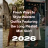 7 Fresh Ways to Style Western Outfits Women Are Loving in 2026 – Featuring the Long Pleated Midi Skirt