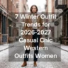 7 Winter Outfit Trends for 2026-2027: Casual Chic Western Outfits Women